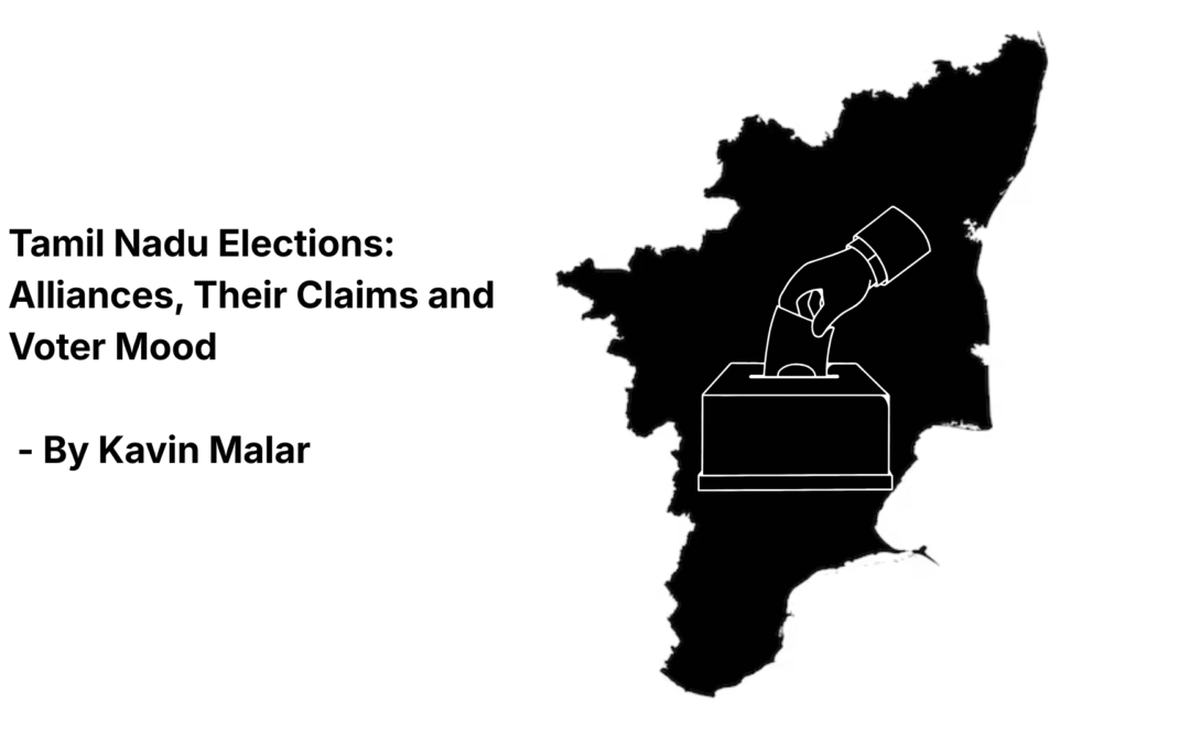 Tamil Nadu Elections: Alliances, Their Claims and Voter Mood